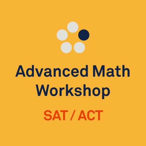 SAT / ACT Advanced Math workshop